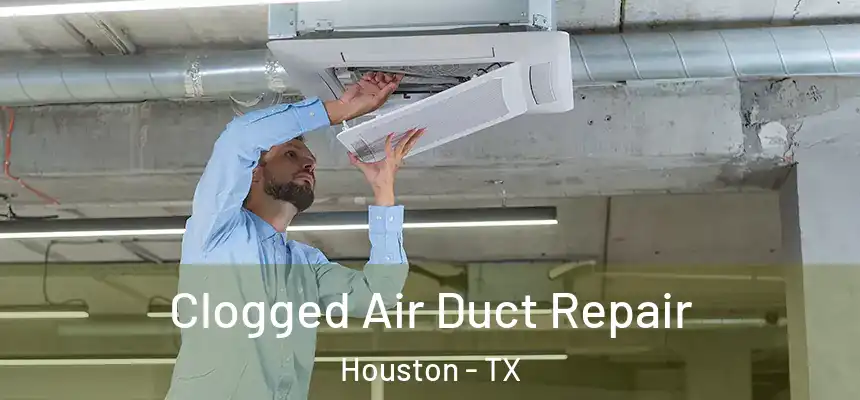  Clogged Air Duct Repair Houston - TX