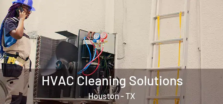 HVAC Cleaning Solutions Houston - TX