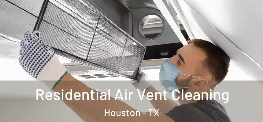 Residential Air Vent Cleaning Houston - TX